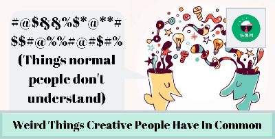 9 Weird Things Creative People Have In Common (That You Don't Understand!)