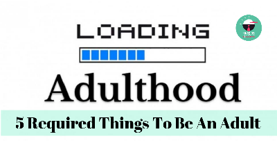 5 Things You Need To Know To Be An Adult