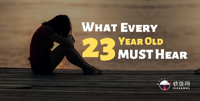 Things Every 23-Year-Old Has To Hear And Must Know!