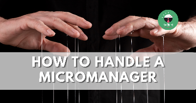 How to Handle a Micromanager 