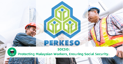 SOCSO: Protecting Malaysian Workers, Ensuring Social Security.