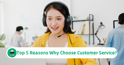 Top 5 Reasons Why Choose Customer Service?