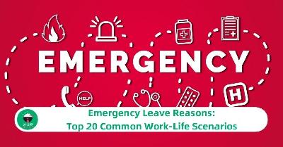 Emergency Leave Reasons: Top 20 Common Work-Life Scenarios