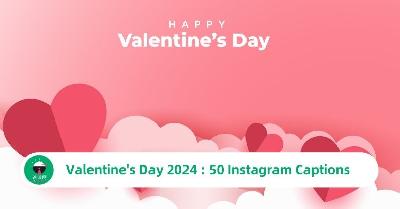 Valentine's Day 2024 : 50 Instagram Captions