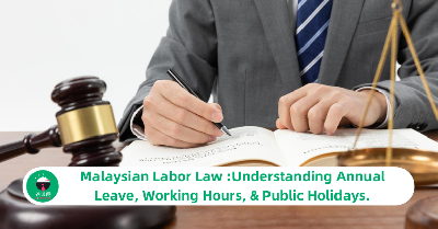 Malaysian Labor Law: Understanding Annual Leave, Working Hours, & Public Holidays