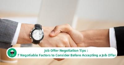 Job Offer Negotiation Tips : 7 Negotiable Factors to Consider Before Accepting a Job Offer