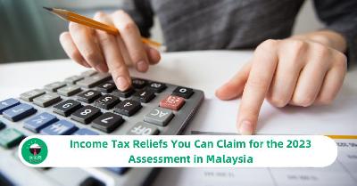 Income Tax Reliefs You Can Claim for the 2023 Assessment in Malaysia