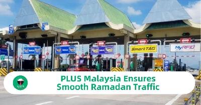 PLUS Malaysia Ensures Smooth Ramadan Toll Plaza Traffic