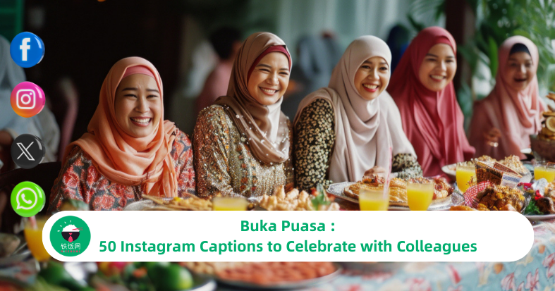 Buka Puasa : 50 Instagram Captions to Celebrate with Colleagues
