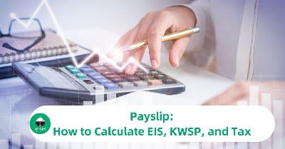 Payslip: How to Calculate EIS, KWSP, and Tax