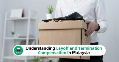 Understanding Layoff and Termination Compensation in Malaysia