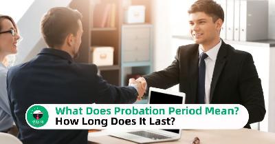 What Does Probation Period Mean & How Long Does It Last?