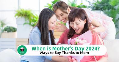 When is Mother’s Day 2024 and Ways to Say Thanks to Mom