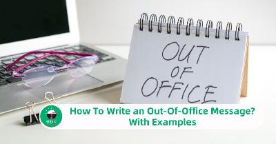 How To Write an Out-Of-Office Message? With Examples