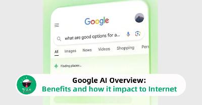 Google AI Overview: Benefits and how it impact to Internet