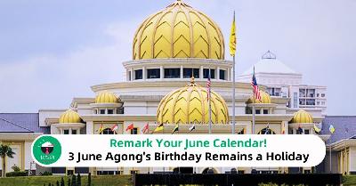 June Public Holiday: 3 June Agong's Birthday Remains a Holiday！