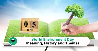 World Environment Day: Meaning, History and Themes